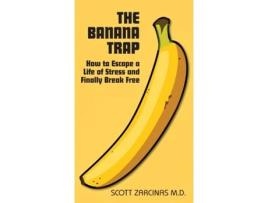 Livro The Banana Trap: How to Escape a Life of Stress and Finally Break Free Scott Zarcinas (Inglês)