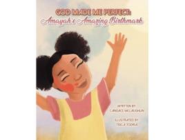 Livro God Made Me Perfect: Amayah's Amazing Birthmark Candace S Mclaughlin (Inglês)