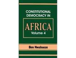 Livro Constitutional Democracy in Africa. Vol. 4. Forms of Government de Ben Nwabueze (Inglês)