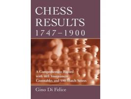 Livro Chess Results, 1747-1900: A Comprehensive Record with 465 Tournament Crosstables and 590 Match Scores Gino Di Felice (Inglês)