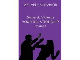 Livro Domestic Violence: Your Relationship (Course Workbook) Melanie Survivor (Inglês)