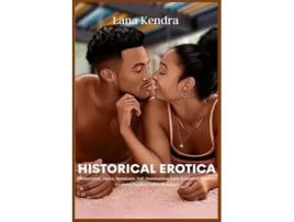 Livro Historical Erotica Domination, Alpha, Dominant, Soft Domination, Dark Romance, Pleasure Explores Explicit Taboo Romance de Lana Kendra (Inglês)