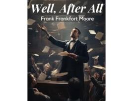 Livro Well, After All de Frank Frankfort Moore (Inglês)