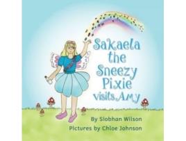 Livro Sakaela the Sneezy Pixie: Visits Amy (Our Pixie Friends) Siobhan Wilson (Inglês)
