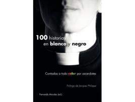 Livro 100 historias en blanco y negro (Spanish Edition) Fernando Morales (Espanhol)