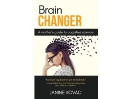 Livro Brain Changer: A Mother's Guide to Cognitive Science Janine Kovac (Inglês)