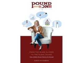 Livro Pound On!! From the Glass Slipper to the Glass Ceiling Robin Rotenberg, Robin Rotenberg (Inglês)