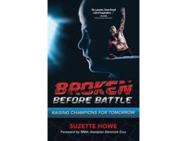Livro Broken Before Battle: Raising Champions for Tomorrow (Broken Before Battle Trilogy) Suzette Howe (Inglês)