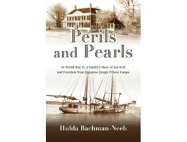 Livro Perils and Pearls: In World War II, a Family's Story of Survival and Freedom from Japanese Jungle Prison Camps Hulda Bachman-Neeb (Inglês)