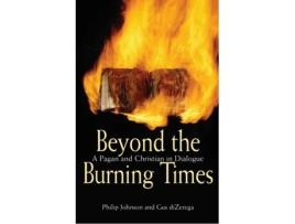 Livro Beyond the Burning Times: A Pagan and Christian in Dialogue Philip Johnson, Gus diZerega (Inglês)