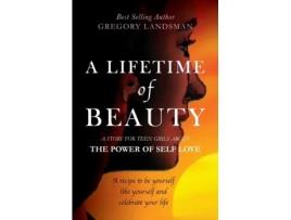 Livro A Lifetime of Beauty: A Story For Teen Girls About the Power of SELF LOVE Gregory Landsman (Inglês)