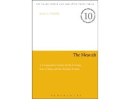 Livro The Messiah: A Comparative Study of the Enochic Son of Man and the Pauline Kyrios (Jewish and Christian Texts) James A. Waddell (Inglês)