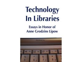 Livro Technology in Libraries: Essays in Honor of Anne Grodzins Lipow Roy Tennant (Inglês)