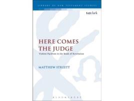 Livro Here Comes the Judge: Violent Pacifism in the Book of Revelation (The Library of New Testament Studies) Matthew Streett (Inglês)