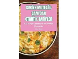 Livro SURIYE MUTFAGI SAMDAN OTANTIK TARIFLER SAMDAN OTANTIK TARIFLER de Onur Demir (Inglês)