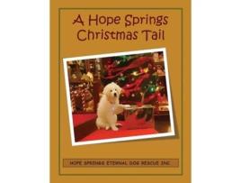 Livro A Hope Springs Christmas Tail: Hope Springs Eternal Dog Rescue Christine Moore (Inglês)