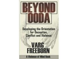Livro Beyond OODA: Developing the Orientation for Deception, Conflict and Violence Varg Freeborn (Inglês)
