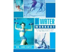 Livro Your Water Workout: No-Impact Aerobic and Strength Training From Yoga, Pilates, Tai Chi, and More Dr. Jane Katz (Inglês)