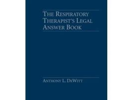 Livro The Respiratory Therapist's Legal Answer Book Anthony L. DeWitt (Inglês)