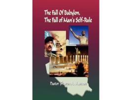 Livro The Fall of Babylon , The Fall of Man's Self Rule Dr.Sharon Hanson (Inglês)