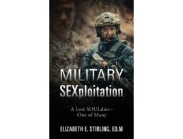 Livro Military SEXploitation: A Lost SOULdier-One of Many Elizabeth E Stirling EDM (Inglês)