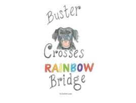 Livro Buster Crosses Rainbow Bridge Danielle Lynch, Danielle Lynch (Inglês)