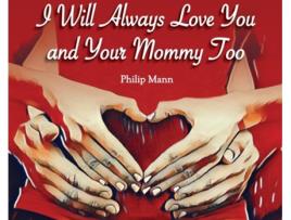 Livro I Will Always Love You and Your Mommy Too Philip Mann (Inglês)