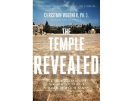 Livro The Temple Revealed: The True Location of the Jewish Temple Hidden in Plain Sight Christian Widener (Inglês)