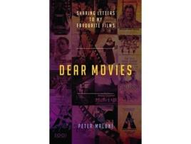 Livro Dear Movies: Sharing Letters to My Favourite Films Peter Malone (Inglês)