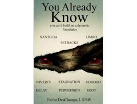 Livro You Already Know: You Can't Build On A Demonic Foundation Faithe DesChamps (Inglês)