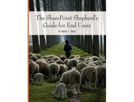 Livro The SharePoint Shepherd's Guide for End Users Robert Bogue (Inglês)