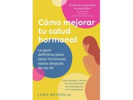 Livro Cómo mejorar tu salud hormonal: La guía definitiva para tener hormonas sanas después de los 40 (Spanish Edition) Lara Briden (Espanhol)