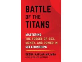 Livro Battle of the Titans: Mastering the Forces of Sex, Money, and Power in Relationships Debra Kaplan, Debra L Kaplan (Inglês)