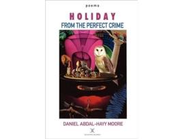 Livro Holiday from the Perfect Crime / Poems Daniel Abdal-Hayy Moore (Inglês)