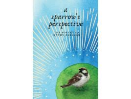 Livro A Sparrow's Perspective: The Poetry of Kathy Earsman Kathy Earsman (Inglês)