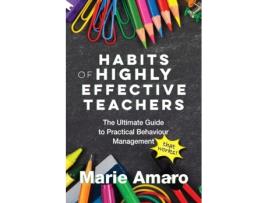 Livro Habits of Highly Effective Teachers: The Ultimate Guide To Practical Behaviour Management That Works! Marie Amaro (Inglês)
