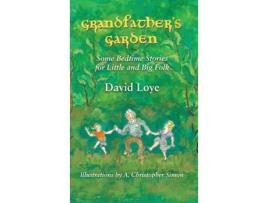Livro Grandfather's Garden: Some Bedtime Stories for Little and Big Folk David Loye, A Christopher Simon (Inglês)