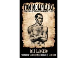 Livro Tom Molineaux: : From bondage to baddest man on the planet Bill Calogero (Inglês)