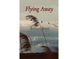 Livro Flying Away A Novel de Richard Ward (Inglês)