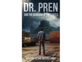 Livro DR. PREN AND THE GUARDIAN OF THE VORTEX de Máximo César Castellanos (Inglês)