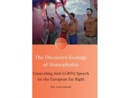 Livro The Discursive Ecology of Homophobia Unraveling Anti-LGBTQ Speech on the European Far Right de Eric Louis Russell (Inglês)