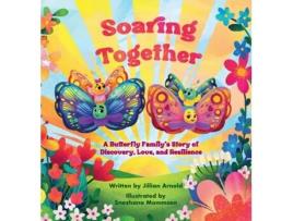 Livro Soaring Together A Butterfly Familys Story of Discovery, Love, and Resilience de Jillian L Arnold (Inglês)