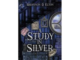 Livro A Study in Silver (The Wolflock Cases) Rhiannon D. Elton, Rhiannon D. Elton (Inglês)