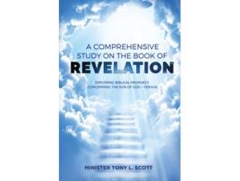 Livro A Comprehensive Study on The Book of Revelation Exploring Prophecy Concerning The Son of God Yeshua de Tony Scott (Inglês)