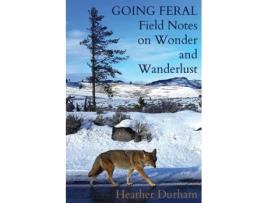 Livro Going Feral: Field Notes on Wonder and Wanderlust Heather Durham (Inglês)