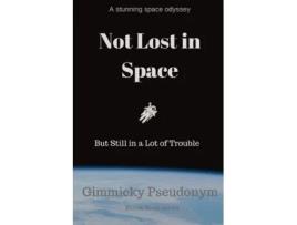 Livro Not Lost in Space But Still in a Lot of Trouble Gimmicky Pseudonym (Inglês)