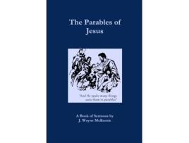 Livro The Parables of Jesus: A Book of Sermons by J. Wayne McKamie J. Wayne McKamie (Inglês)