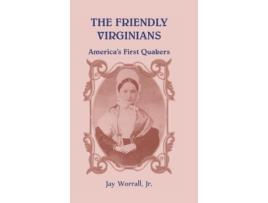 Livro The Friendly Virginians America's First Quakers Jay Worrall (Inglês)