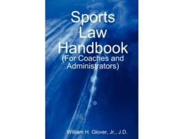Livro Sports Law Handbook: For Coaches and Administrators William Glover (Inglês)