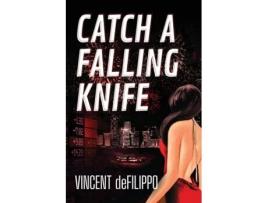 Livro Catch a Falling Knife de Vincent deFilippo (Inglês)